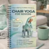 Chair Yoga for Seniors Spiral Workbook – Daily Gentle Fitness Journal with Progress Tracker